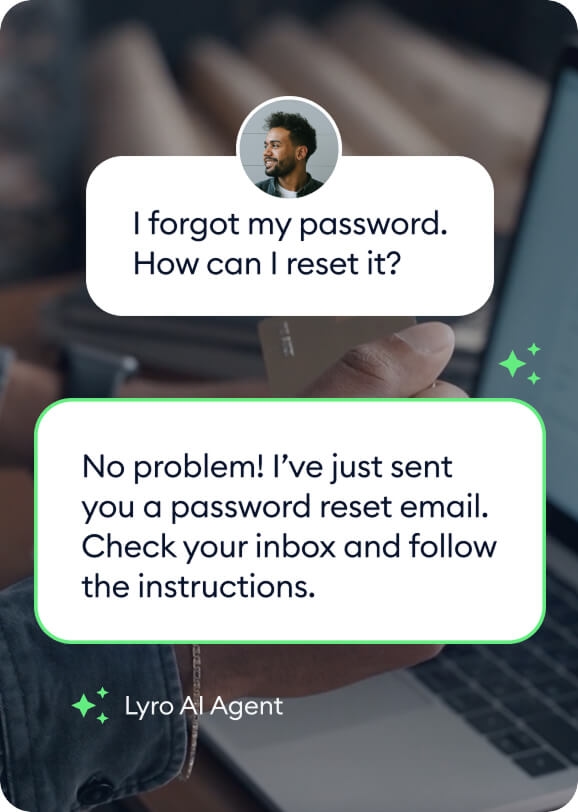 Eliminate up to 90% of low-level support questions with Lyro AI