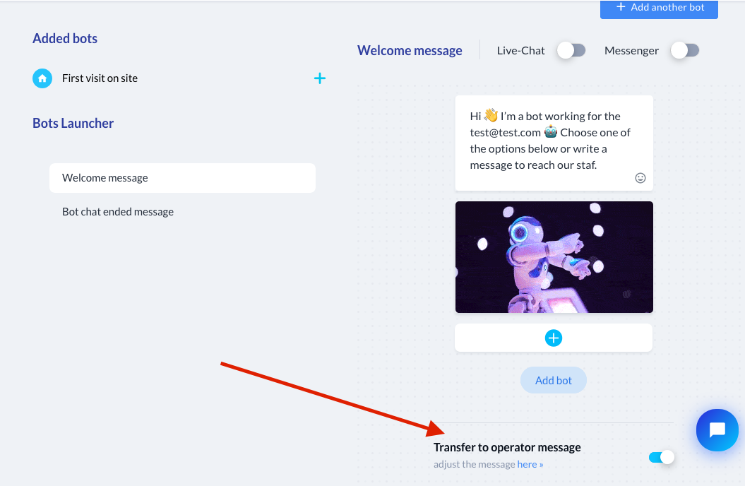 You can find the "Transfer to operator message" by going to the Chatbots section -> Bots Launcher -> Welcome message -> and clicking on the "here" button to edit it