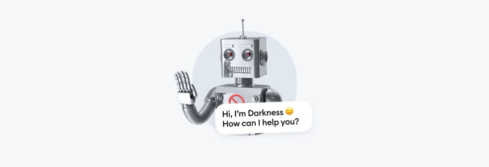 A robot that says "Hi, I'm Darkness. How can I help you?"