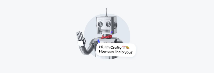 A robot that says "Hi, I'm Crafty. How can I help you?"