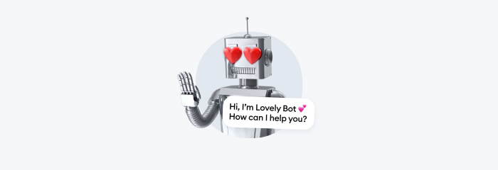 A robot that says "Hi, I'm Lovely Bot. How can I help you?"