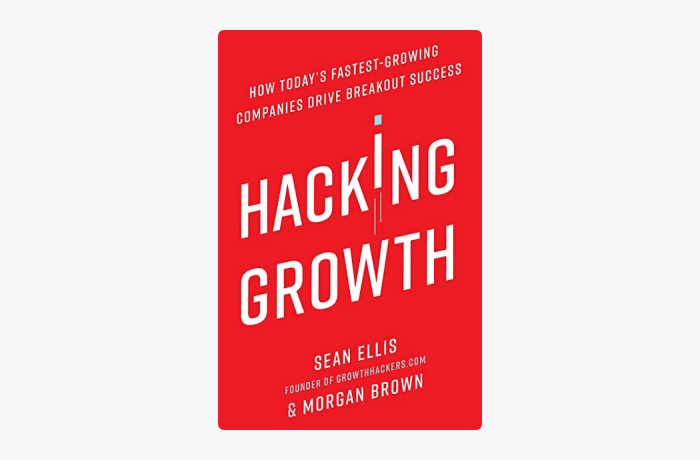 Hacking Growth: How Today's Fastest-Growing Companies Drive Breakout Success by Sean Ellis and Morgan Brown book cover Hacking Growth: How Today's Fastest-Growing Companies Drive Breakout Success by Sean Ellis and Morgan Brown book cover