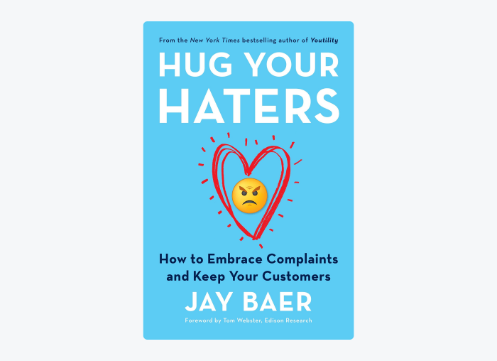 Book cover of Hug Your Haters: How to Embrace Complaints and Keep Your Customers by Jay Baer