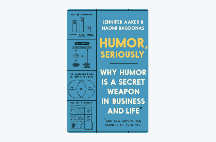 Humor, Seriously by Jennifer Aakin and Naomi Bagdonas book cover Humor, Seriously by Jennifer Aakin and Naomi Bagdonas book cover