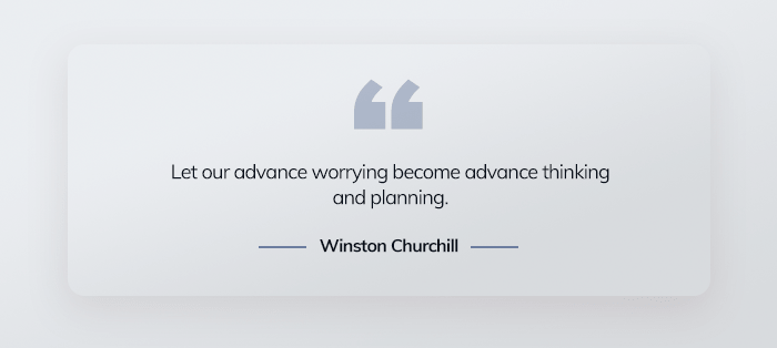 Let our advance worrying become advance thinking and planning. 