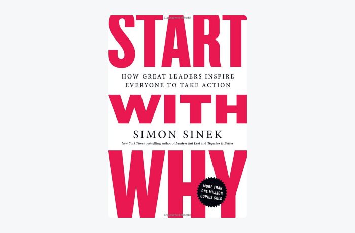 Start with Why: How Great Leaders Inspire Everyone to Take Action by Simon Sinek book cover Start with Why: How Great Leaders Inspire Everyone to Take Action by Simon Sinek book cover