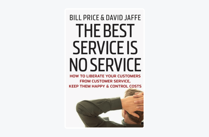 Book cover of The Best Service Is No Service: How to Liberate Your Customers From Customer Service, Keep Them Happy & Control Costs by David Jaffe & Bill Price