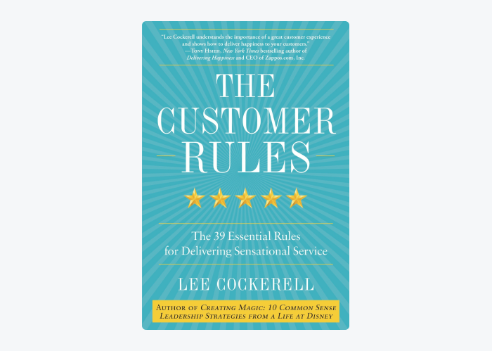Book cover of The Customer Rules: The 39 Essential Rules for Delivering Sensational Service by Lee Cockerell