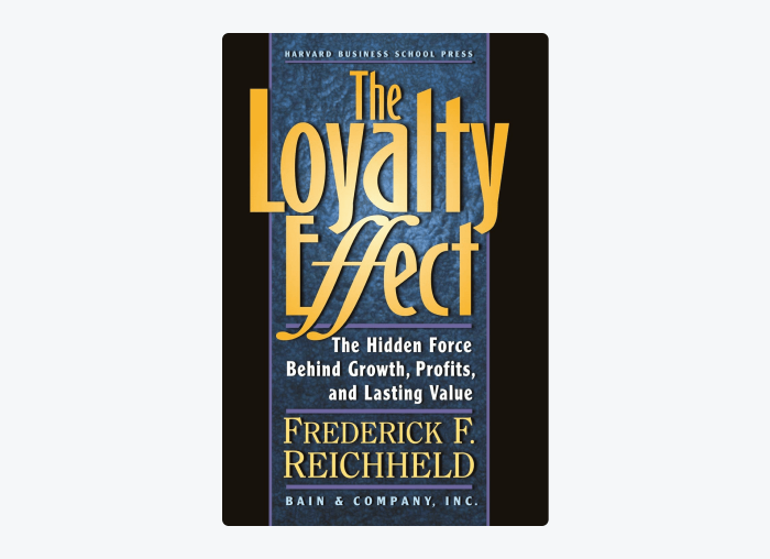 Book cover of The Loyalty Effect: The Hidden Force Behind Growth, Profits, and Lasting Value by Fred Reichheld