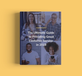 The Ultimate Guide to Providing Great Customer Service in 2019