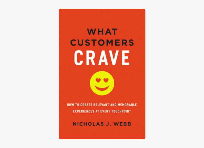 Book cover of What Customers Crave: How to Create Relevant and Memorable Experiences at Every Touchpoint by Nicholas J. Webb